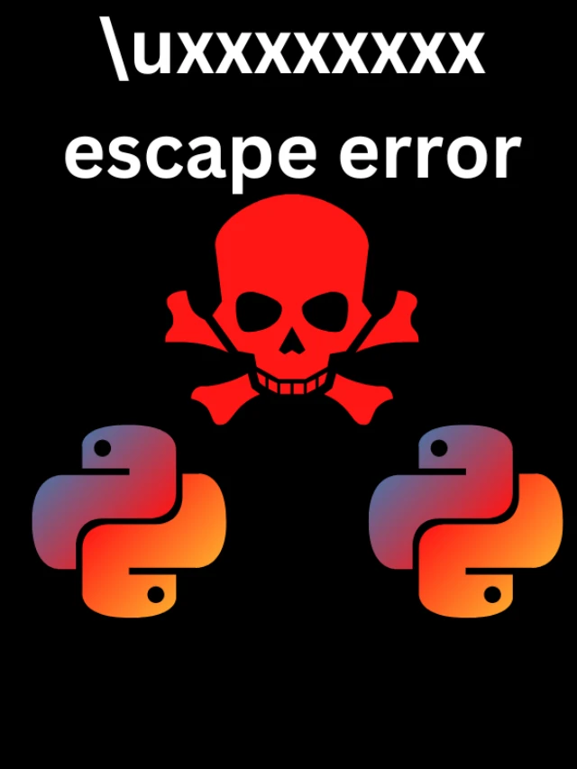 Unicodeescape Most dangerous error in Python