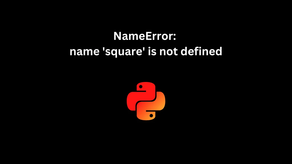 NameError: name 'square' is not defined